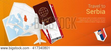 Travel To Serbia Pop-under Banner. Trip Banner With Passport, Tickets, Airplane, Boarding Pass, Map 