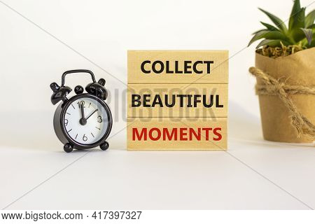 Collect Beautiful Moments Symbol. Wooden Blocks With Words 'collect Beautiful Moments'. Beautiful Wh