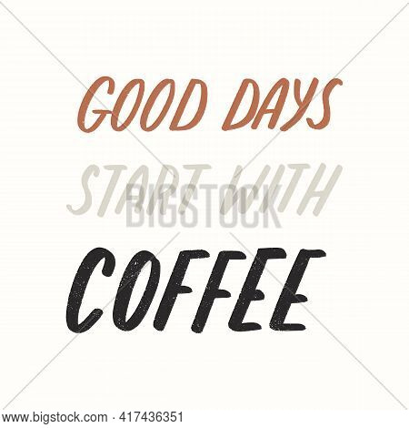 Typograpy Coffee Quote. Vector Handwritten Inspirational Phrase. Coffee Shop Promotion.