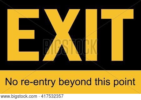 No Re-entry Beyond This Point. Exit Sign. Safety Signs And Symbols.