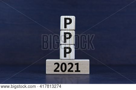 Ppp, Paycheck Protection Program 2021 Symbol. Concept Words Ppp, Paycheck Protection Program 2021 On