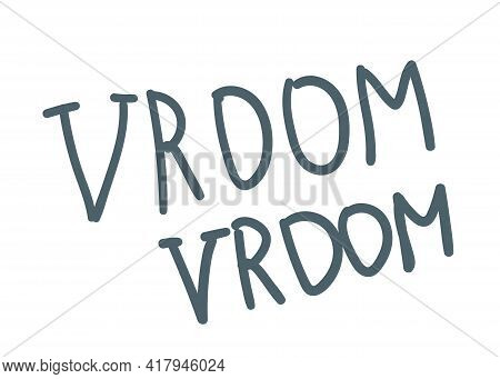 Lettering Inscription Vroom Vroom. Hand Drawing. Vector Illustration. Hand Lettering