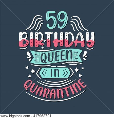 It's My 59 Quarantine Birthday. 59 Years Birthday Celebration In Quarantine.