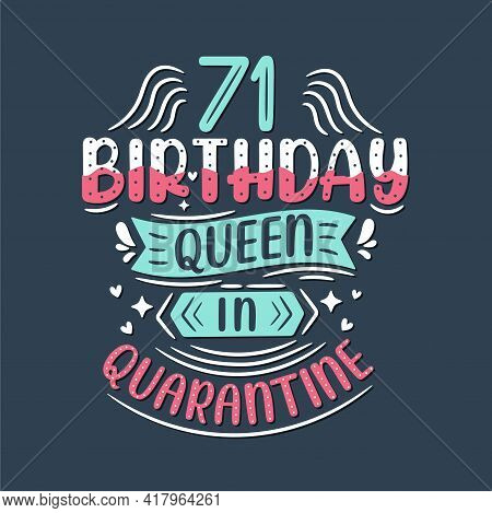 It's My 71 Quarantine Birthday. 71 Years Birthday Celebration In Quarantine.