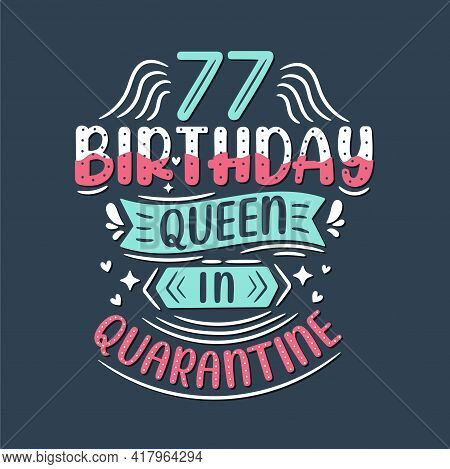 It's My 77 Quarantine Birthday. 77 Years Birthday Celebration In Quarantine.