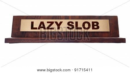 Lazy Slob Name Plate