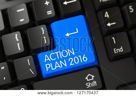 Action Plan 2016 Key on Computer Keyboard. Modern Laptop Keyboard Key Labeled Action Plan 2016. Action Plan 2016 Written on a Large Blue Keypad of a Modern Laptop Keyboard. 3D
