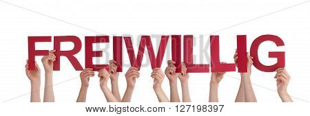 Many Caucasian People And Hands Holding Red Straight Letters Or Characters Building The Isolated German Word Freiwillig Which Means Voluntary On White Background