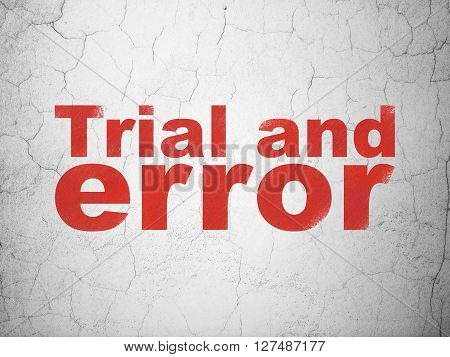 Science concept: Red Trial And Error on textured concrete wall background