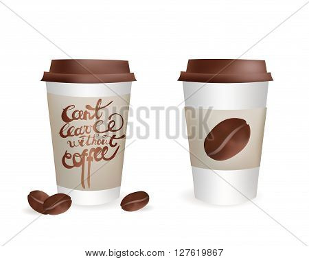 Plastic Coffee Cup Set with Beans and Can't leave without coffee Inscription. Vector Isolated icon Illustration