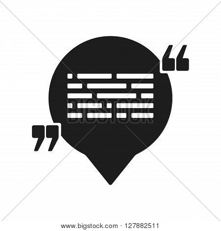 Vector icon with quote and speech balloon. Black mark and text symbol. Feedback form template. Business dialog pictogram. Isolated comma design.