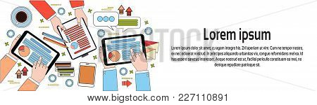Workplace Top View, Businesspeople Hands Using Diagrams And Documents, Digital Tablets And Laptop Ho