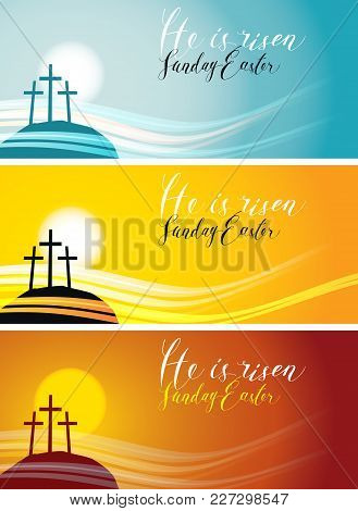 Vector Set Of Easter Banners With Handwritten Inscriptions He Is Risen, Sunday Easter, With Mount Ca