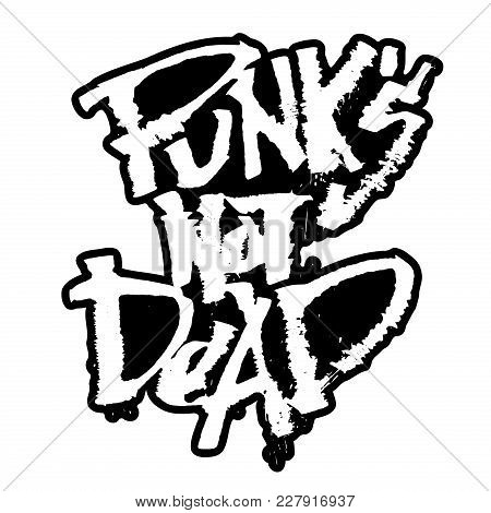 Punks Not Dead. Modern Calligraphy Hand Lettering For Silk Screen Printing