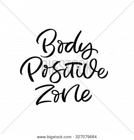 Hand Drawn Lettering Card. The Inscription: Body Positive Zone. Perfect Design For Greeting Cards, P