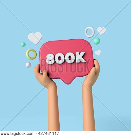 800k Social Media Subscribers Sign Held By An Influencer. 3d Rendering.