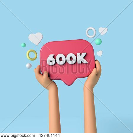 600k Social Media Subscribers Sign Held By An Influencer. 3d Rendering.