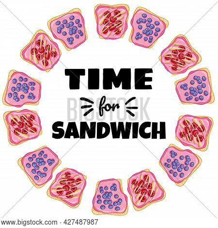 Time For Sandwich Wreath. Toast Bread Sandwich With Berries Healthy Poster. Breakfast Or Lunch Vegan