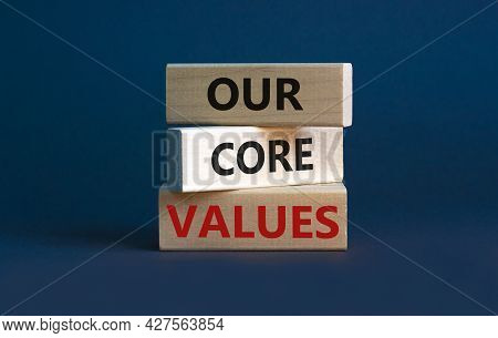 Our Core Values Symbol. Concept Words 'our Core Values' On Wooden Blocks On A Beautiful Grey Backgro