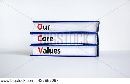 Our Core Values Symbol. Concept Words 'our Core Values' On Books On A Beautiful White Background. Bu