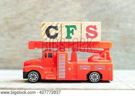 Fire Ladder Truck Hold Letter Block In Word Cfs (abbreviation Of Container Freight Station, Certifie