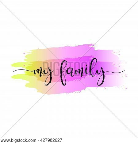 My Family. Sublimation Quotes. Modern Sublimation Quote For T-shirt, Mug, Etc. Simple Design Editabl