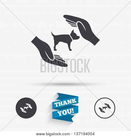Protection of animals pets sign icon. Hands protect dog symbol. Shelter for dogs. Animals insurance. Flat icons. Buttons with icons. Thank you ribbon. Vector