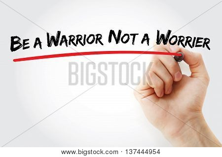 Hand Writing Be A Warrior Not A Worrier