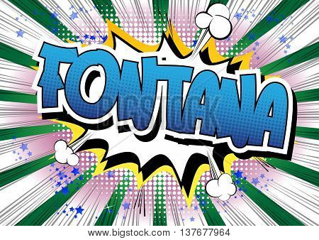 Fontana - Comic book style word on comic book abstract background.