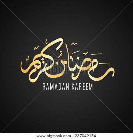 Ramadan Kareem Gold Calligraphy. Religion Holy Month. Black Background. Inscription For The Muslim H