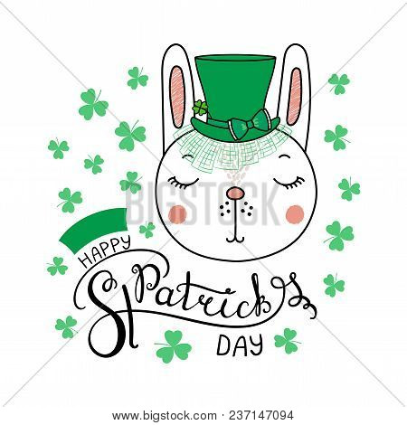 Hand Drawn Vector Portrait Of A Cute Funny Rabbit In A Leprechaun Top Hat, With Text Happy Saint Pat