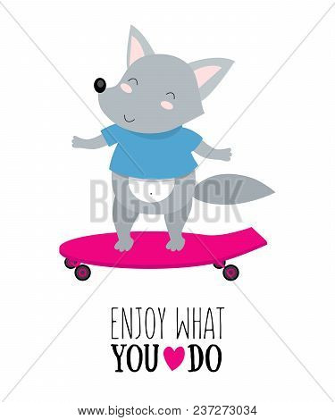 Vector Illustration Of Wolf On A Scateboard With Motivational Quote «enjoy What You Do»