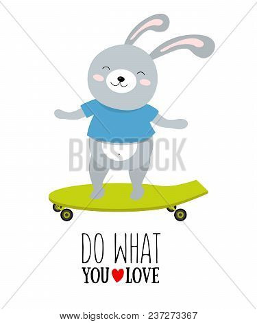 Vector Illustration Of Rabbit On A Scateboard With Motivational Quote «do What You Love»