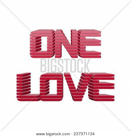 One Love Text For Title Or Headline In 3d Style