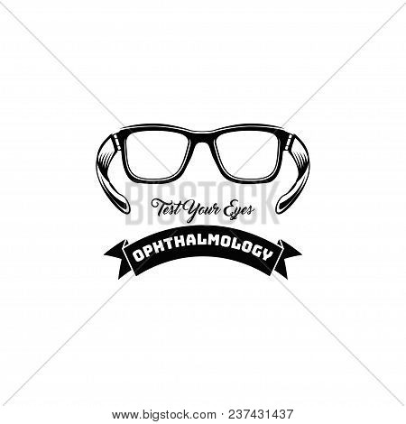 Eyeglasses Icon. Ophthalmology Badge. Optical Icon. Test Your Eyes Inscription. Vector Illustration