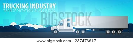 Trucking Industry Banner, Logistic And Delivery. Semi Truck. Vector Illustration