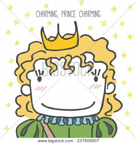 Hand Drawn Vector Illustration Of A Cartoon Prince With Wavy Hair, In A Crown, With Sparkles, Text C