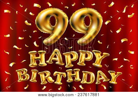 Vector Happy Birthday 99Th Celebration Gold Balloons And Golden Confetti Glitters. 3D Illustration D