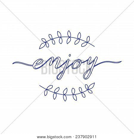 Enjoy Pen Handwritten Word. Will Be Perfect For Cards, Restaurant Menu, T-shirt Etc.