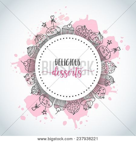 Cupcake Background With Handdrawn Cupcakes And Pink Splashes. Sweet Pastry Slogan. Vector Illustarti