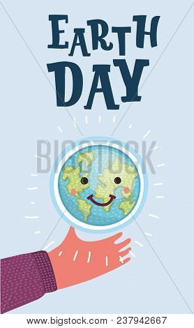 Vector Cartoon Illustration Of Earth Day Cartoon Card, Human Hand Hold Cute Smiling Globe. Poster Co