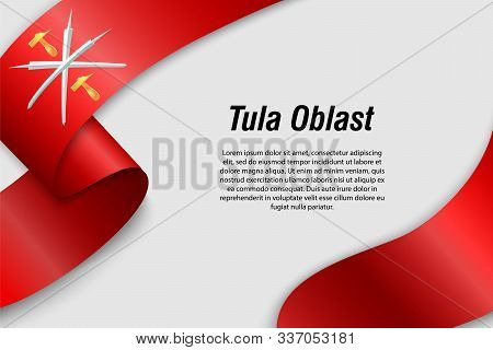 Waving Ribbon Or Banner With Flag Of Tula Oblast. Region Of Russia. Template For Poster Design