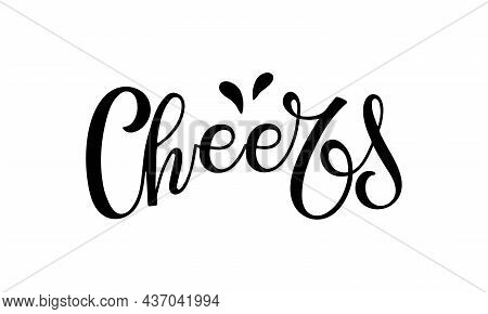 Cheers Text. Vector Handwritten Lettering Isolated On White. Design Template For Greeting Cards, Inv