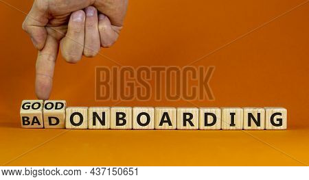 Good Or Bad Onboarding Symbol. Businessman Turns Cubes And Changes Words 'bad Onboarding' To 'good O