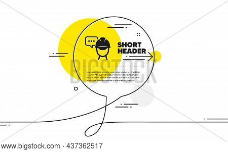 Foreman Talk Icon. Continuous Line Chat Bubble Banner. Engineer Or Architect Sign. Construction Helm