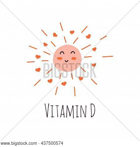 Cheerful Sun Smiles. Rays With Hearts. Text Vitamin D. Colorful Vector Isolated Illustration Hand Dr
