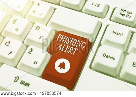 Inspiration Showing Sign Phishing Alert. Business Showcase Aware To Fraudulent Attempt To Obtain Sen