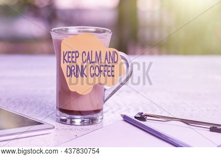 Text Caption Presenting Keep Calm And Drink Coffee. Business Overview Encourage Person To Enjoy Caff