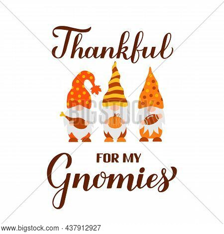 Thanksgiving Gnomes. Thankful With Me Gnomies Quote Lettering.. Cute Cartoon Characters. Vector Temp