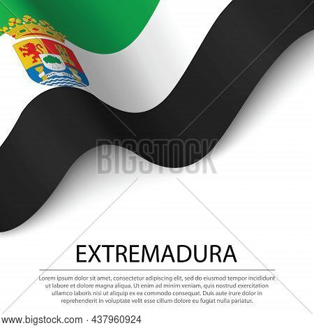 Waving Flag Of Extremadura Is A Region Of Spain On White Background. Banner Or Ribbon Vector Templat